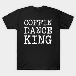 Coffin dance king, from accident to cemetery! T-Shirt